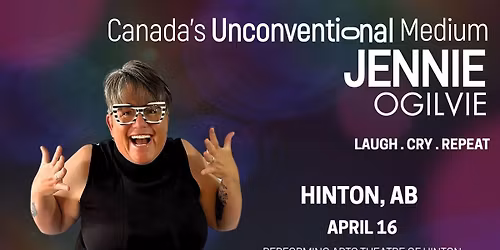 LIVE in HINTON, AB Canada's Unconventional Medium JENNIE OGILVIE