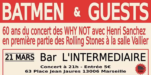 Batmen & Guests \/ 60 ans des Why Not en 1\u00e8re partie des Rolling Stones \u00e0 la salle Vallier \/Marseille