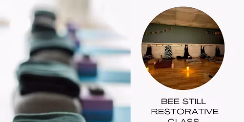 Bee still - restorative yoga