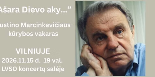 ,,A\u0161ara Dievo aky" Just.Marcinkevi\u010diaus k\u016brybos vakaras