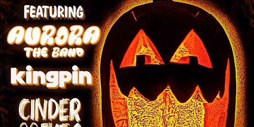 AURORA | KINGPIN | CINDER EYES - HALLOWEEN BASH