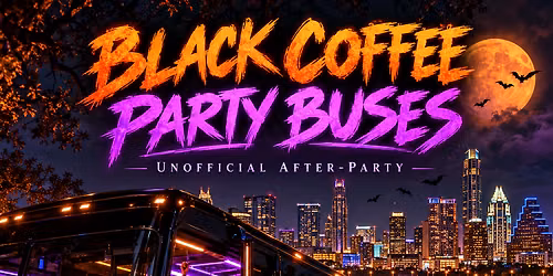 Black Coffee Party Bus & Unofficial After Party (Halloween Rave)