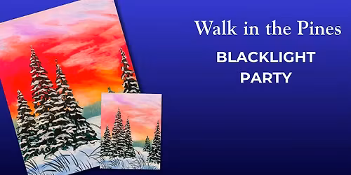 Walking in the Pines BLACKLIGHT PARTY