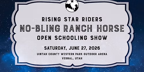 Rising Star Riders Open No-Bling Ranch Horse Show