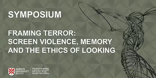 Framing Terror: Screen Violence, Memory, and the Ethics of Looking