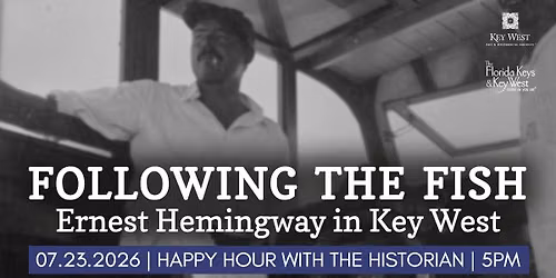 Happy Hour with the Historian | Following the Fish: Hemingway in Key West