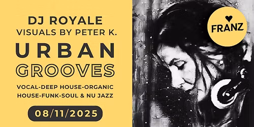URBAN GROOVES \ud83c\udfa7\u2728 DJ ROYALE & VJ PETER K. \/\/  BIG BEATS & VISUAL VIBES \ud83c\udfb6\u2728 PARTY IM FRANZ AACHEN