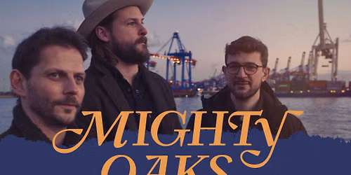 MIGHTY OAKS \u2022 Freitag, 07. August 2026 \u2022 Conrad Sohm Dornbirn 