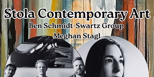Ben Schmidt-Swartz Group + Meghan Stagl at Stola Contemporary