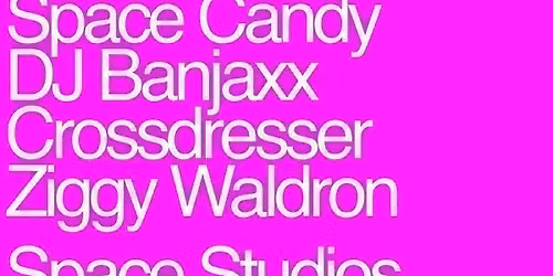 AG Presents... Ziggy, Crossdresser, DJ Banjaxx, Space Candy and LunaX3 at Space Studios