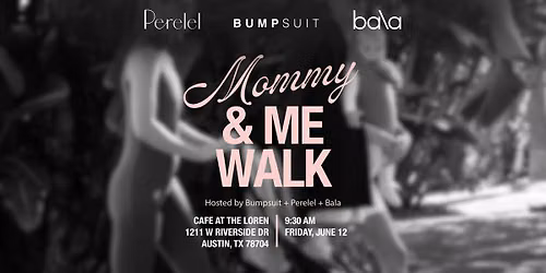 BUMPSUIT Mommy + Me Walk with Perelel and Bala