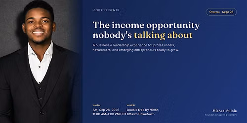 IGNITE Ottawa: The Untapped Income Opportunity