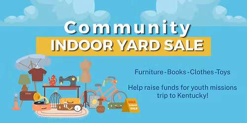 Indoor Yard Sale - Fundraiser for Summer Youth Missions Trip