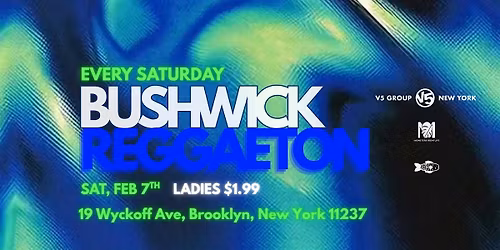 BUSHWICK REGGAETON | SATURDAYS