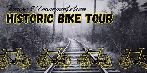 Power & Transportation Bicycle Tour - A History Week Event