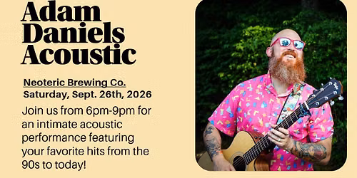 (9\/26) Adam Daniels LIVE @ Neoteric Brewing Co.