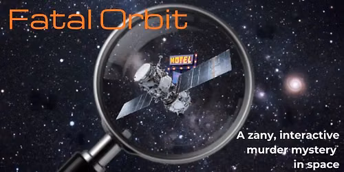 Blue Roo Theatre's FATAL ORBIT