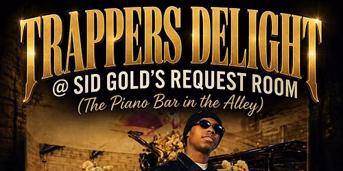 TRAPPERS DELIGHT @SID GOLDS REQUEST ROOM JULY 26TH SUNDAY