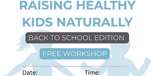Raising Healthy Kids Naturally Workshop