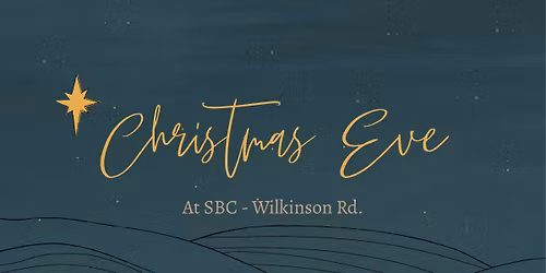 Christmas Eve at SBC - Wilkinson Rd