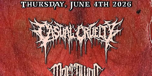 Casual Cruelty w. Marrowed + more