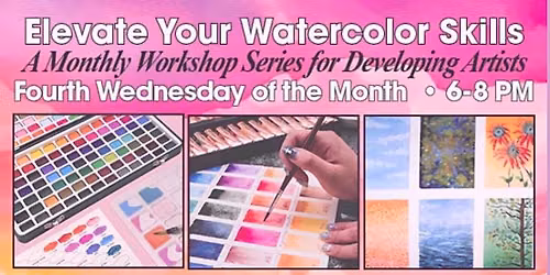 Monthly Watercolor Workshop- Elevate Your Watercolor Skills