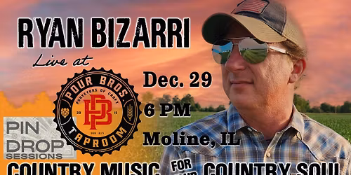Pour Bros. presents Pin Drop Sessions with Nashville songwriter\/Midwest Artist Ryan Bizarri 12\/29