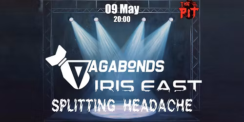 VagabOnds - Iris East - Splitting Headache In The Pit