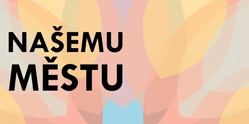 Na\u0161emu m\u011bstu