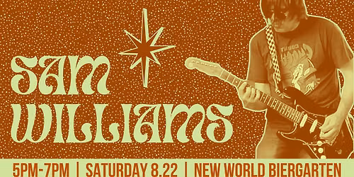 Sam Williams @ New World Biergarten 08\/22\/26