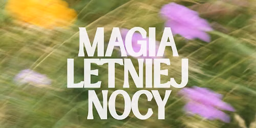 Magia Letniej Nocy: joga, taniec, ucztowanie i w\u0119drowanie