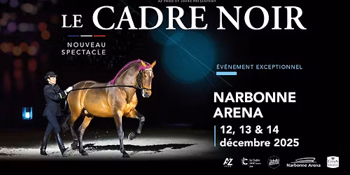 Le Cadre Noir de Saumur \u2022 12 au 14 d\u00e9cembre 2025 \u25cf Narbonne Arena