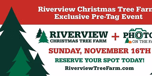 Riverview Christmas Tree Farm's Exclusive Pre-Tag Event