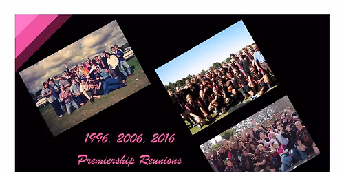 1996, 2006 and 2016 Premiership Reunions