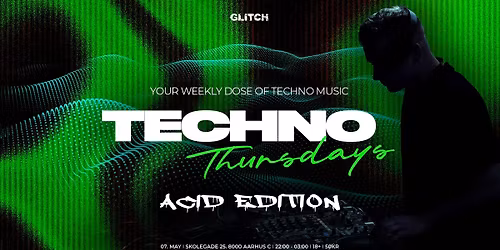 TECHNO THURSDAYS - Your Weekly Dose of Techno Music \/\/ ACID EDITION at @Glitch