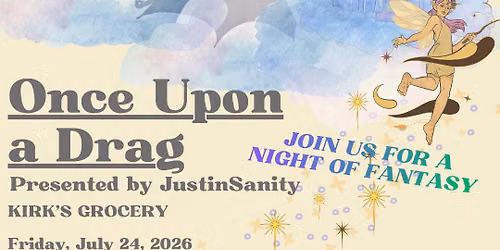 Once Upon A Drag Presented by JustinSanity