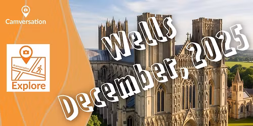 Camversation Explore: Wells  [Dec 2025]