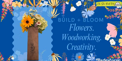 Build + Bloom Workshop