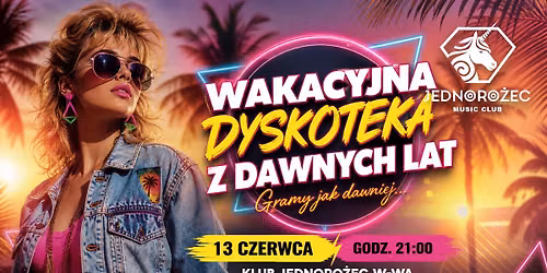 Dyskoteka z Dawnych Lat | 80's, 90's, 00, Disco | Sb 13.06 | Jednoro\u017cec W-wa | Czackiego 3\/5
