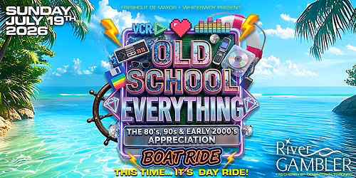 OLD SCHOOL EVERYTHING BOAT RIDE \u2013 80s 90s & Early 2000s Appreciation Cruise