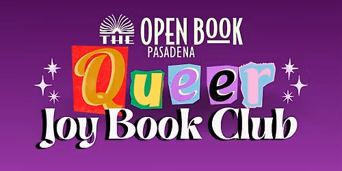 The Queer Joy Book Club at The Open Book Pasadena