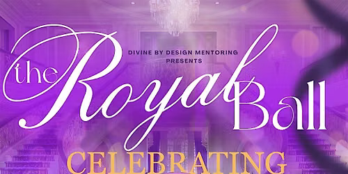 The Royal Ball: Celebrating 8 Years of Impact | Divine by Design Mentoring