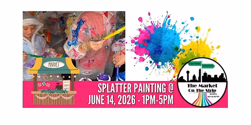 Splatter Painting @ Market on the Strip