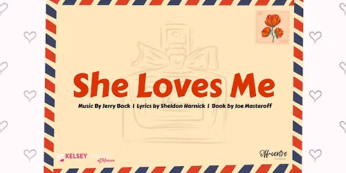 SHE LOVES ME | presented by Off-Centre Stages