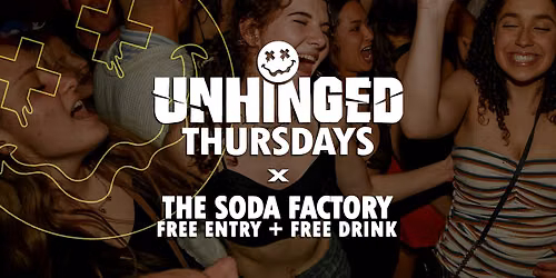 [UNHINGED] Thursdays @ The Soda Factory \/\/ Free Entry + Free Drink