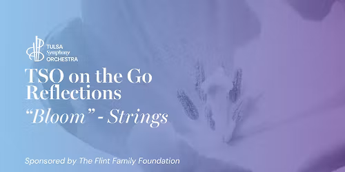 TSO on the Go: Reflections - "Bloom" - Strings