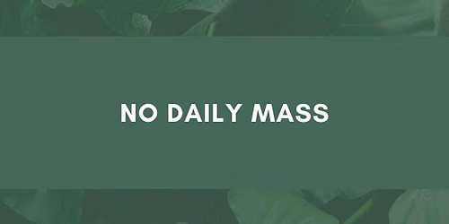 No Daily Mass\u2013 June 29\u2013July 3