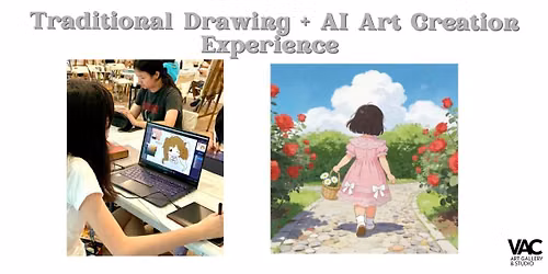 Traditional Drawing + AI Art Creation Art Workshop \u4f20\u7edf\u624b\u7ed8&AI\u7ed8\u753b\u5de5\u4f5c\u574a (Thur.\u5468\u56db)