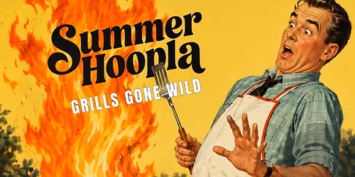 Summer Hoopla: Grills Gone Wild