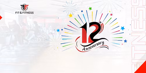 Fit & Fitness 12 Years Anniversary Celebration